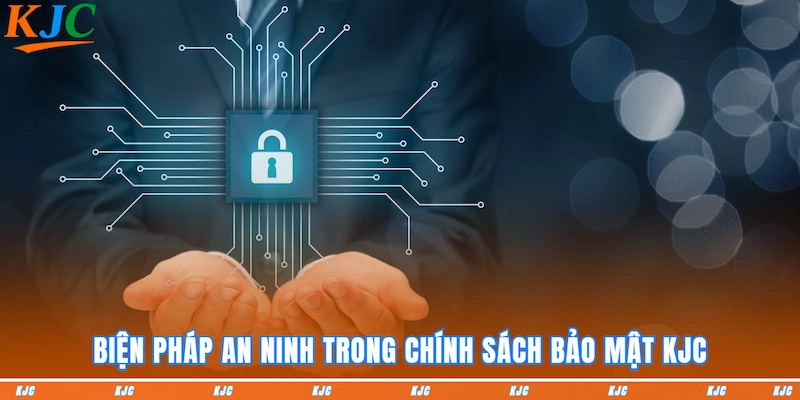 Biện pháp an ninh trong chính sách bảo mật KJC