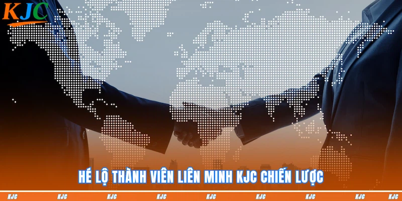 Hé lộ thành viên Liên Minh KJC chiến lược
