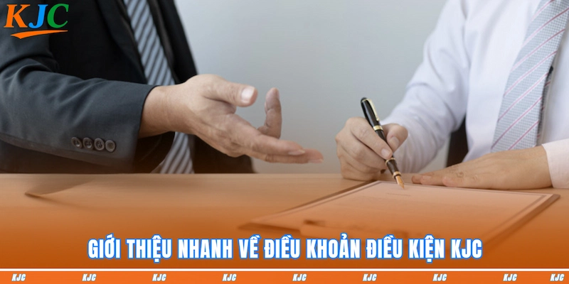 Giới thiệu nhanh về Điều khoản điều kiện KJC