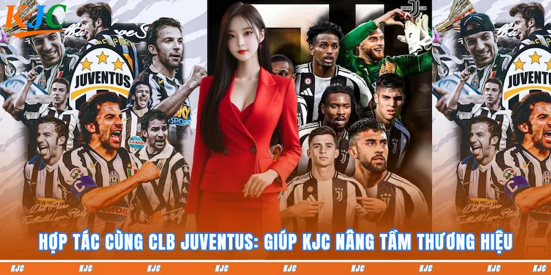 Hợp Tác Cùng CLB Juventus
