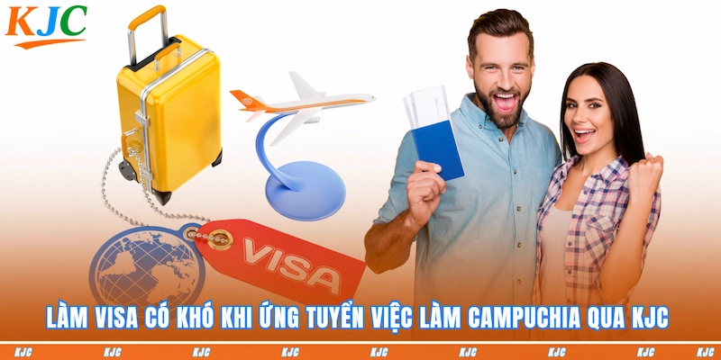 Làm Visa Có Khó