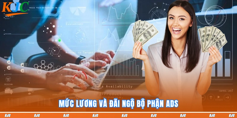 Mức lương và đãi ngộ Bộ phận ADS