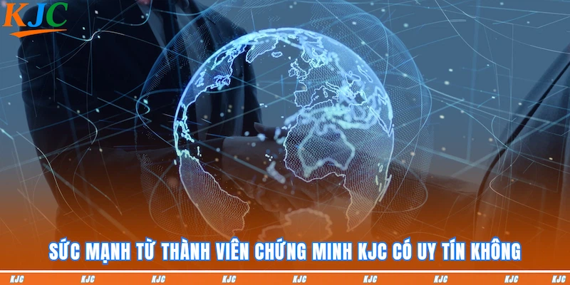 Sức mạnh từ thành viên chứng minh KJC có uy tín không
