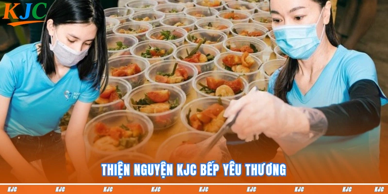 Thiện nguyện KJC bếp yêu thương